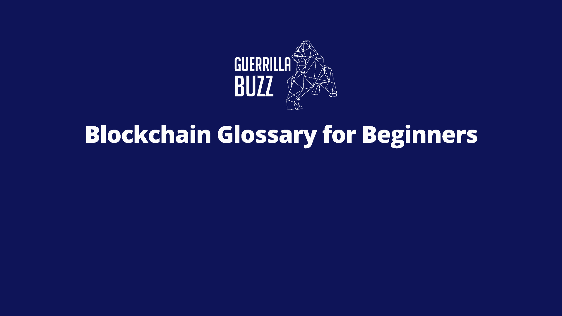 Blockchain Glossary For Beginners GUERRILLABUZZ