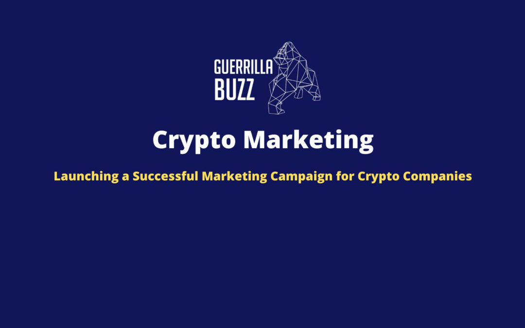 Crypto Marketing: Launching a Successful Marketing Campaign for Crypto Companies