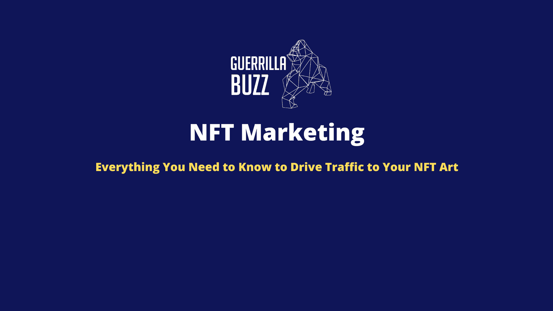 Nft Marketing Everything You Need To Know To Drive Traffic To Your NFT Art Guerrillabuzz